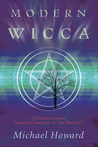 Modern Wicca: A History From Gerald Gardner to the Present (9780738715889) by Howard, Michael