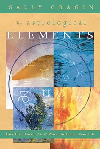 Stock image for The Astrological Elements: How Fire, Earth, Air & Water Influence Your Life for sale by ThriftBooks-Atlanta