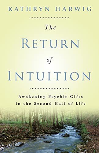 Imagen de archivo de The Return of Intuition: Awakening Psychic Gifts in the Second Half of Life a la venta por SecondSale