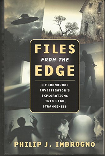 Stock image for Files from the Edge: A Paranormal Investigator's Explorations into High Strangeness for sale by ZBK Books