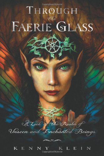 Beispielbild fr Through the Faerie Glass: A Look at the Realm of Unseen and Enchanted Beings zum Verkauf von ThriftBooks-Dallas