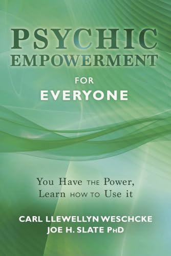 Psychic Empowerment for Everyone: You Have the Power, Learn How to Use It (Carl Llewellyn Weschcke's Psychic Empowerment, 1) (9780738718934) by Weschcke, Carl Llewellyn; Slate PhD, Joe H.