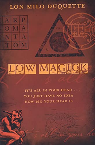 Beispielbild fr Low Magick: It's All In Your Head . You Just Have No Idea How Big Your Head Is zum Verkauf von New Legacy Books