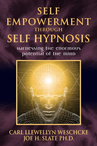 Self-Empowerment through Self-Hypnosis: Harnessing the Enormous Potential of the Mind (9780738719283) by Weschcke, Carl Llewellyn; Slate PhD, Joe H.