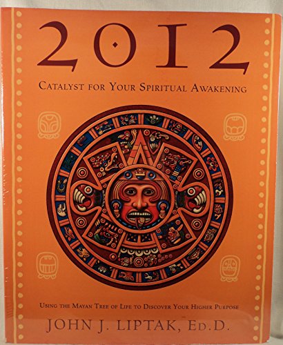 Beispielbild fr 2012: Catalyst for Your Spiritual Awakening: Using the Mayan Tree of Life to Discover Your Higher Purpose zum Verkauf von WorldofBooks