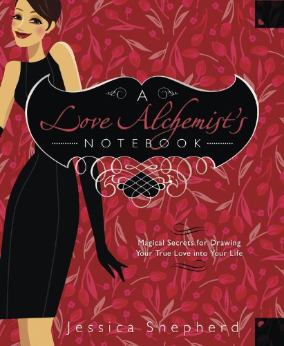 Imagen de archivo de A Love Alchemist's Notebook: Magical Secrets for Drawing Your True Love Into Your Life a la venta por ThriftBooks-Dallas