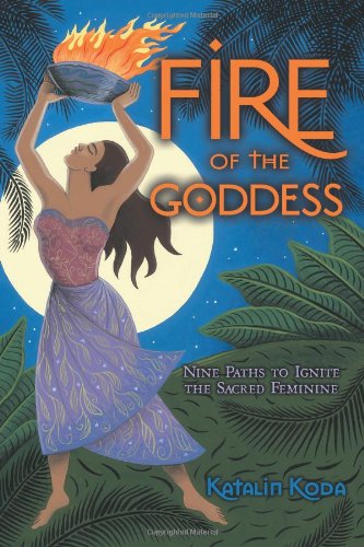 9780738720036: Fire of the Goddess: Nine Paths to Ignite the Sacred Feminine