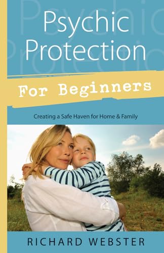 Beispielbild fr Psychic Protection for Beginners : Creating a Safe Haven for Home and Family zum Verkauf von Better World Books