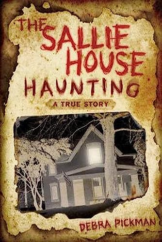 SALLIE HOUSE HAUNTING: A True Story