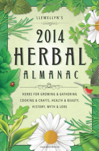 Beispielbild fr Llewellyn's 2014 Herbal Almanac: Herbs for Growing & Gathering, Cooking & Crafts, Health & Beauty, History, Myth & Lore zum Verkauf von MusicMagpie