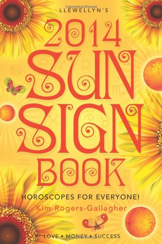 Llewellyn's 2014 Sun Sign Book: Horoscopes for Everyone! (9780738721552) by Rogers-Gallagher, Kim