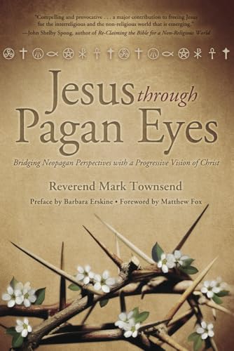 Beispielbild fr Jesus Through Pagan Eyes: Bridging Neopagan Perspectives with a Progressive Vision of Christ zum Verkauf von WorldofBooks