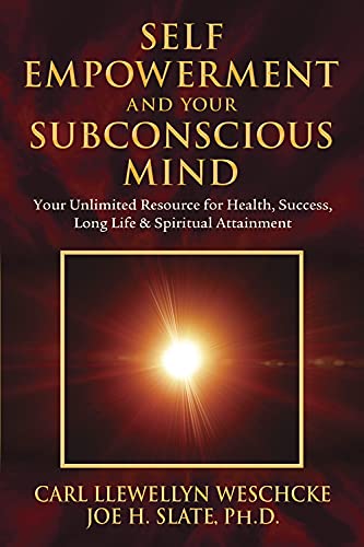 Stock image for Self Empowerment and Your Subconscious Mind: Your Unlimited Resource for Health, Success, Long Life & Spiritual Attainment for sale by Revaluation Books