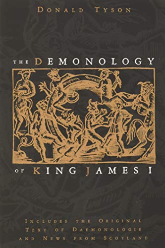 Beispielbild fr The Demonology of King James: Includes the Original Text of Daemonologie and News from Scotland zum Verkauf von Monster Bookshop