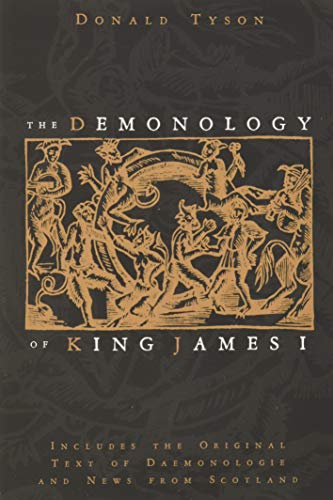9780738723457: The Demonology of King James I: Includes the Original Text of Daemonologie and News from Scotland