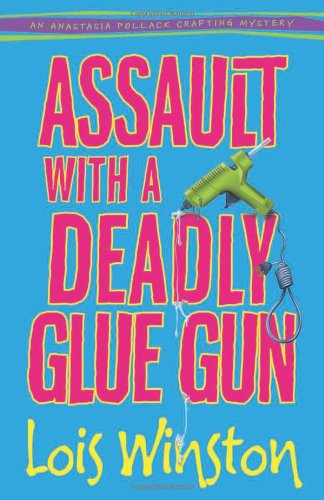 9780738723471: Assault with A Deadly Glue Gun: An Anastasia Pollack Crafting Mystery (Anastasia Pollack Crafting Mysteries)