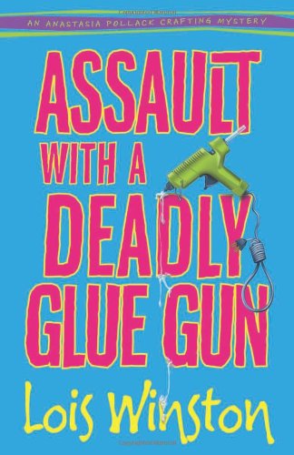 Stock image for Assault with a Deadly Glue Gun (An Anastasia Pollack Crafting Mystery) for sale by BookHolders