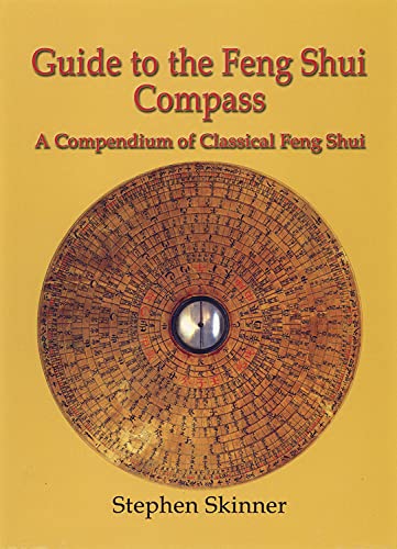 9780738723495: Guide to the Feng Shui Compass: A Compendium of Classical Feng Shui, Including a History of Feng Shui and a Detailed Catalogue of 75 Rings of the Lo ... Detailed Catalogue of 75 Rings of the Lo P'An