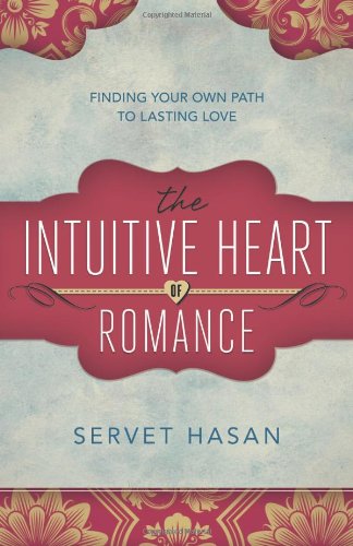 Beispielbild fr The Intuitive Heart of Romance: Finding Your Own Path to Lasting Love zum Verkauf von BooksRun