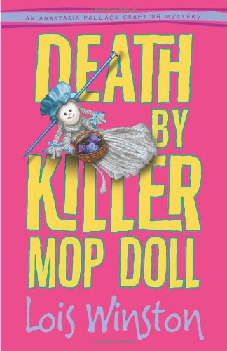 Stock image for Death by Killer Mop Doll (An Anastasia Pollack Crafting Mystery) for sale by Reliant Bookstore
