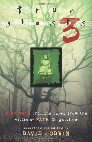 True Ghosts 3: Even More Chilling Tales from the Vaults of FATE Magazine