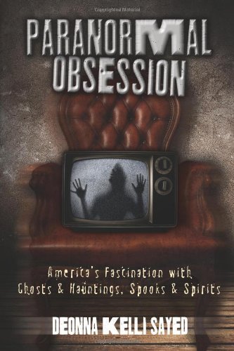 Stock image for Paranormal Obsession: America's Fascination with Ghosts & Hauntings, Spooks & Spirits for sale by Half Price Books Inc.