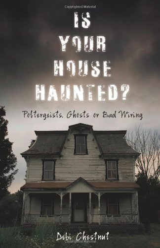 Beispielbild fr Is Your House Haunted? : Poltergeists, Ghosts or Bad Wiring zum Verkauf von Better World Books