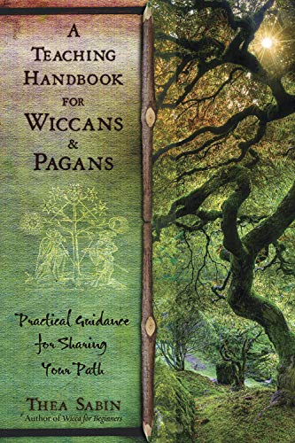 Imagen de archivo de A Teaching Handbook for Wiccans and Pagans: Practical Guidance for Sharing Your Path a la venta por Goodwill Books
