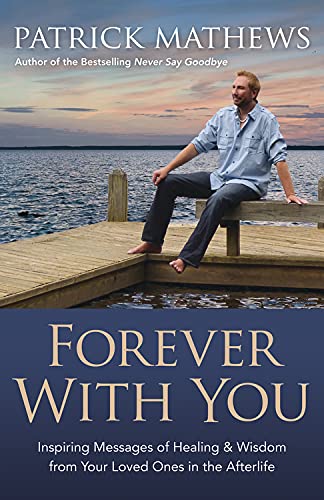 Imagen de archivo de Forever With You: Inspiring Messages of Healing & Wisdom from your Loved Ones in the Afterlife a la venta por SecondSale