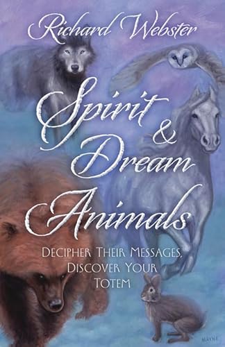 Imagen de archivo de Spirit & Dream Animals: Decipher Their Messages, Discover Your Totem a la venta por Bookmonger.Ltd