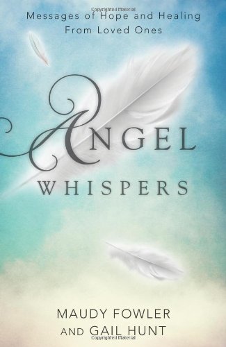 Stock image for Angel Whispers : Messages of Hope and Healing from Loved Ones for sale by Better World Books