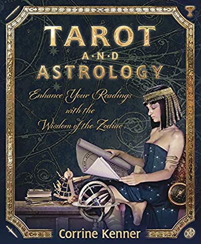 Tarot and Astrology: Enhance Your Readings With the Wisdom of the Zodiac (9780738729640) by Kenner, Corrine