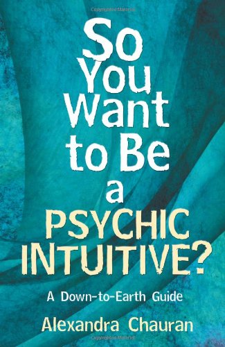 9780738730653: So You Want to be a Psychic Intuitive?: A Down-to-Earth Guide