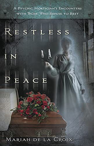 Imagen de archivo de Restless in Peace : A Psychic Mortician's Encounters with Those Who Refuse to Rest a la venta por Better World Books