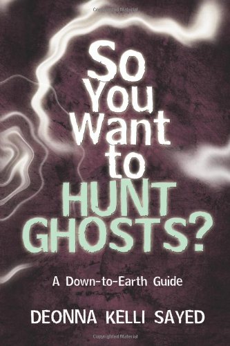 Stock image for So You Want to Hunt Ghosts?: A Down-to-Earth Guide for sale by Half Price Books Inc.