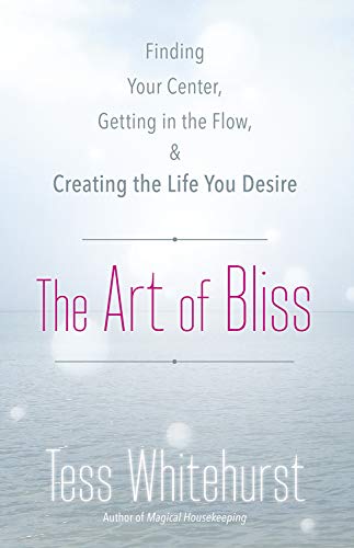 Stock image for The Art of Bliss: Finding Your Center, Getting in the Flow, and Creating the Life You Desire for sale by Once Upon A Time Books