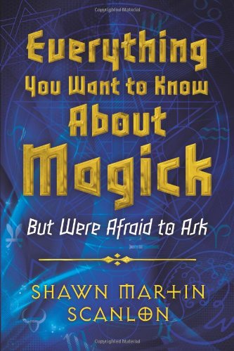 9780738732831: Everything You Want to Know About Magick: But Were Afraid to Ask