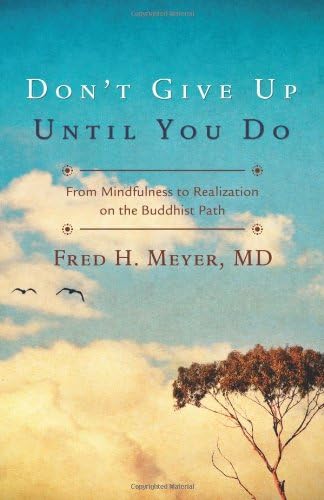 Don't Give Up Until You Do: From Mindfulness to Realization on the Buddhist Path