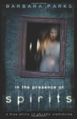 9780738733524: In the Presence of Spirits: A True Story of Ghostly Visitations