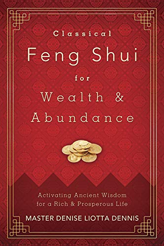 Imagen de archivo de Classical Feng Shui for Wealth Abundance: Activating Ancient Wisdom for a Rich Prosperous Life a la venta por Goodwill Books