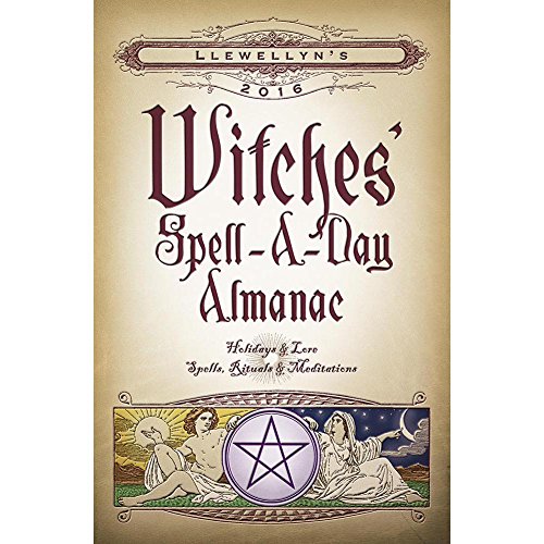 Stock image for Llewellyn's 2016 Witches' Spell-A-Day Almanac: Holidays & Lore, Spells, Rituals & Meditations for sale by St Vincent de Paul of Lane County