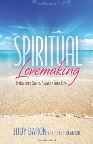 Stock image for Spiritual Lovemaking : Relax into Sex and Awaken into Life for sale by Better World Books: West