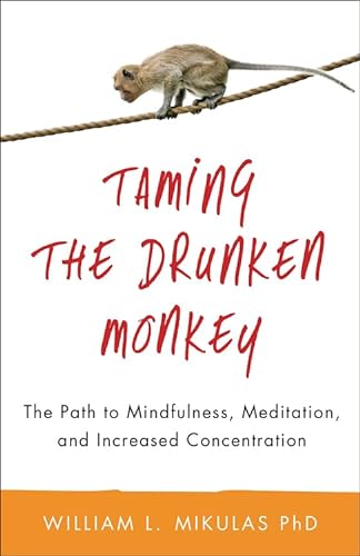 Stock image for Taming the Drunken Monkey: The Path to Mindfulness, Meditation, and Increased Concentration for sale by Zoom Books Company