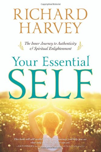 Beispielbild fr Your Essential Self: The Inner Journey to Authenticity & Spiritual Enlightenment zum Verkauf von BooksRun