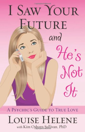 Beispielbild fr I Saw Your Future and He's Not It: A Psychic's Guide to True Love zum Verkauf von HPB Inc.