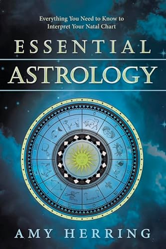 Stock image for Essential Astrology : Everything You Need to Know to Interpret Your Natal Chart for sale by Better World Books