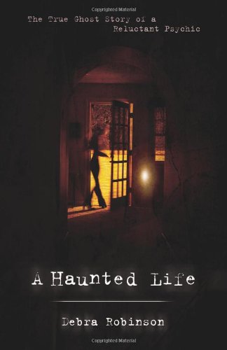 Imagen de archivo de A Haunted Life: The True Ghost Story of a Reluctant Psychic a la venta por Books of the Smoky Mountains