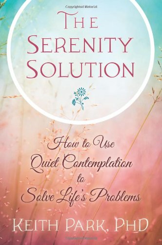 Stock image for The Serenity Solution: How to Use Quiet Contemplation to Solve Life's Problems for sale by Once Upon A Time Books