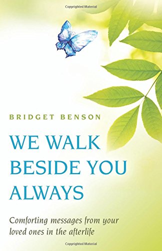 Stock image for We Walk Beside You Always: Comforting Messages from Your Loved Ones in the Afterlife for sale by HPB-Blue