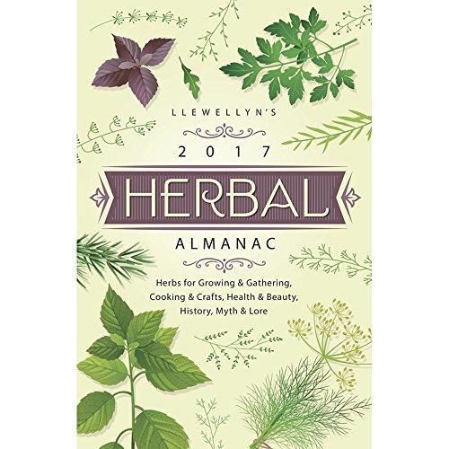 Imagen de archivo de Llewellyn's 2017 Herbal Almanac: Herbs for Growing & Gathering, Cooking & Crafts, Health & Beauty, History, Myth & Lore a la venta por Once Upon A Time Books